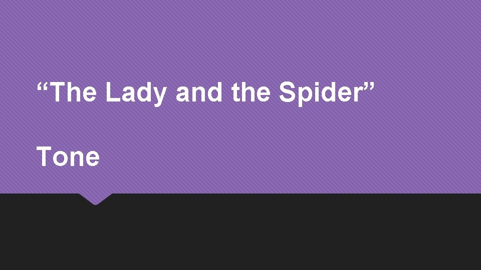 “The Lady and the Spider” Tone 