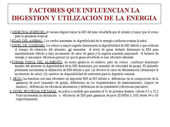 FACTORES QUE INFLUENCIAN LA DIGESTION Y UTILIZACION DE LA ENERGIA 1. GENETICA (ESPECIE), el