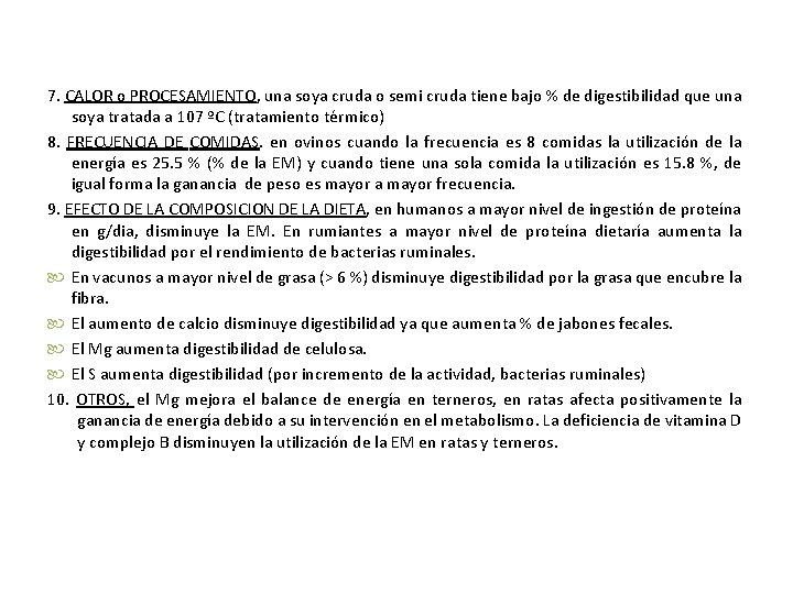 7. CALOR o PROCESAMIENTO, una soya cruda o semi cruda tiene bajo % de