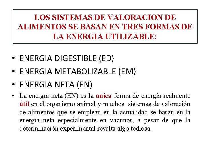 LOS SISTEMAS DE VALORACION DE ALIMENTOS SE BASAN EN TRES FORMAS DE LA ENERGIA
