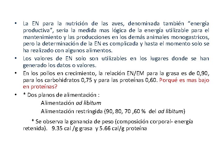  • La EN para la nutrición de las aves, denominada también “energía productiva”,