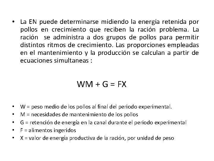  • La EN puede determinarse midiendo la energía retenida por pollos en crecimiento