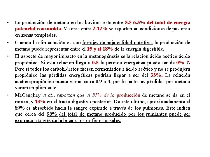  • • La producción de metano en los bovinos esta entre 5. 5