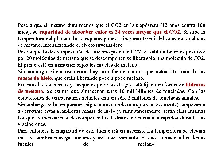 Pese a que el metano dura menos que el CO 2 en la tropósfera