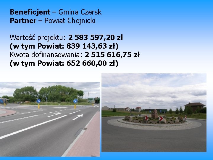 Beneficjent – Gmina Czersk Partner – Powiat Chojnicki Wartość projektu: 2 583 597, 20