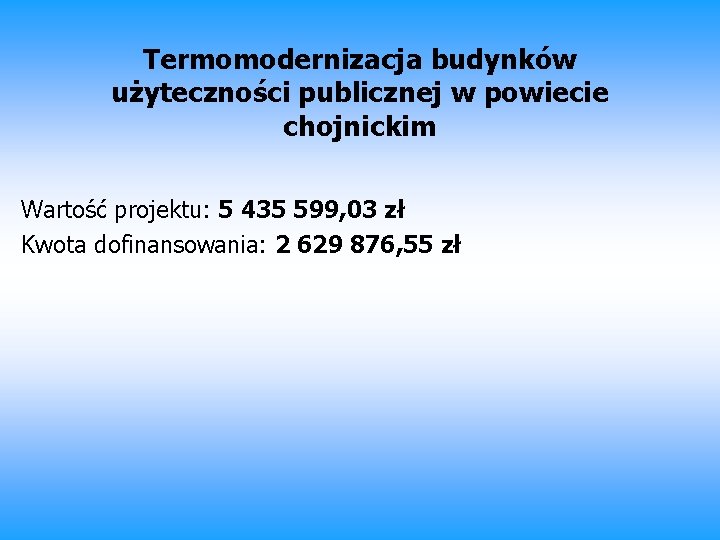 Termomodernizacja budynków użyteczności publicznej w powiecie chojnickim Wartość projektu: 5 435 599, 03 zł
