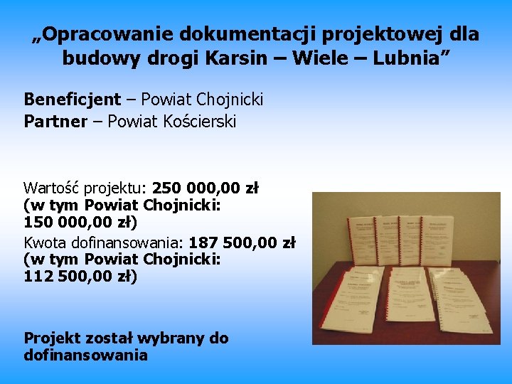 „Opracowanie dokumentacji projektowej dla budowy drogi Karsin – Wiele – Lubnia” Beneficjent – Powiat