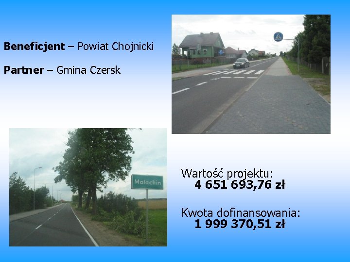 Beneficjent – Powiat Chojnicki Partner – Gmina Czersk Wartość projektu: 4 651 693, 76