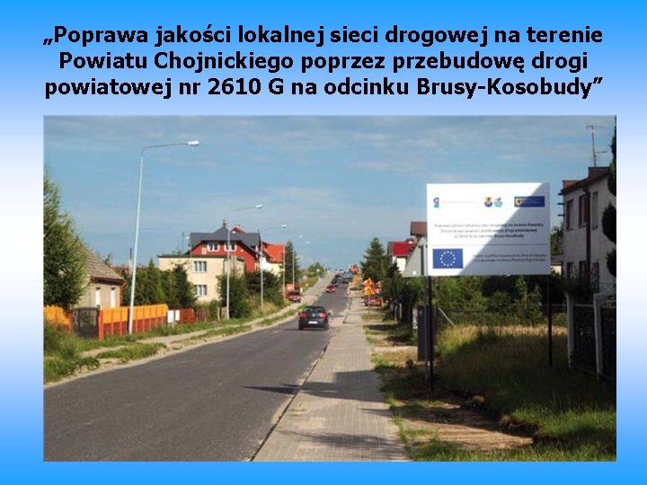 „Poprawa jakości lokalnej sieci drogowej na terenie Powiatu Chojnickiego poprzez przebudowę drogi powiatowej nr