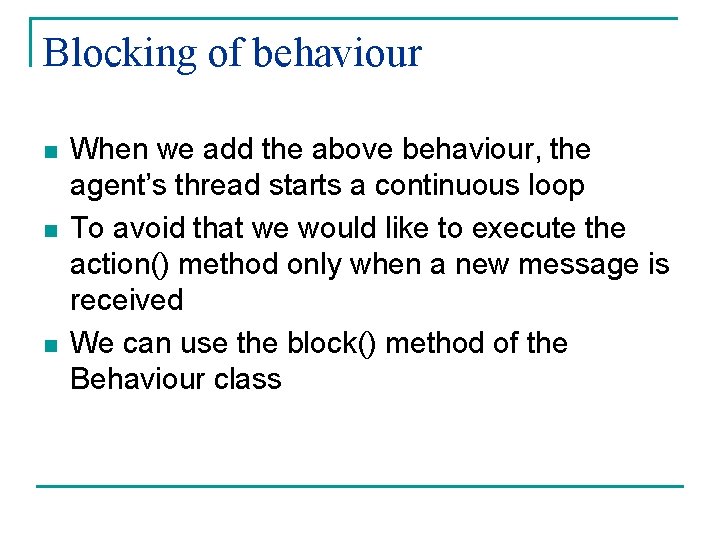 Blocking of behaviour n n n When we add the above behaviour, the agent’s