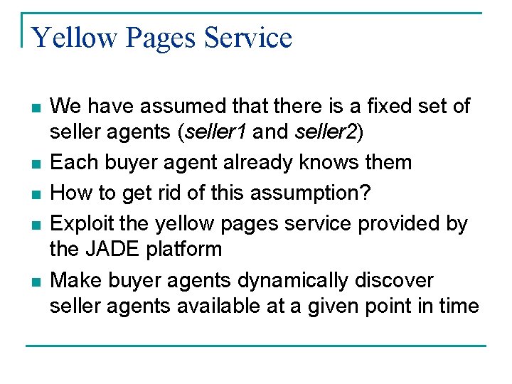 Yellow Pages Service n n n We have assumed that there is a fixed