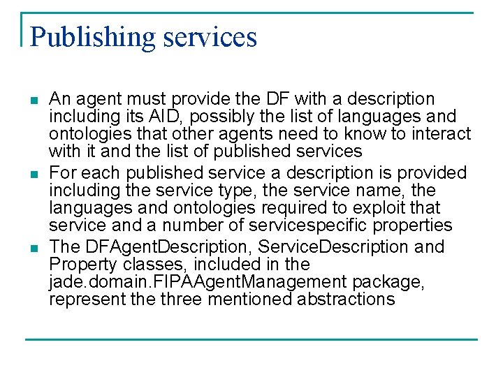 Publishing services n n n An agent must provide the DF with a description