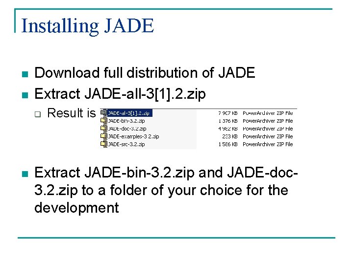 Installing JADE n n Download full distribution of JADE Extract JADE-all-3[1]. 2. zip q