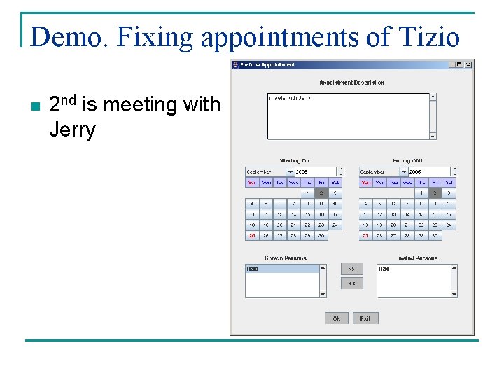 Demo. Fixing appointments of Tizio n 2 nd is meeting with Jerry 