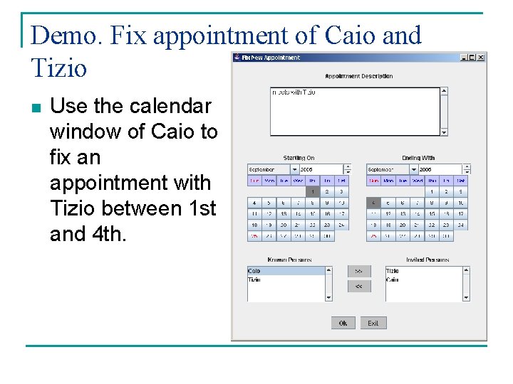 Demo. Fix appointment of Caio and Tizio n Use the calendar window of Caio