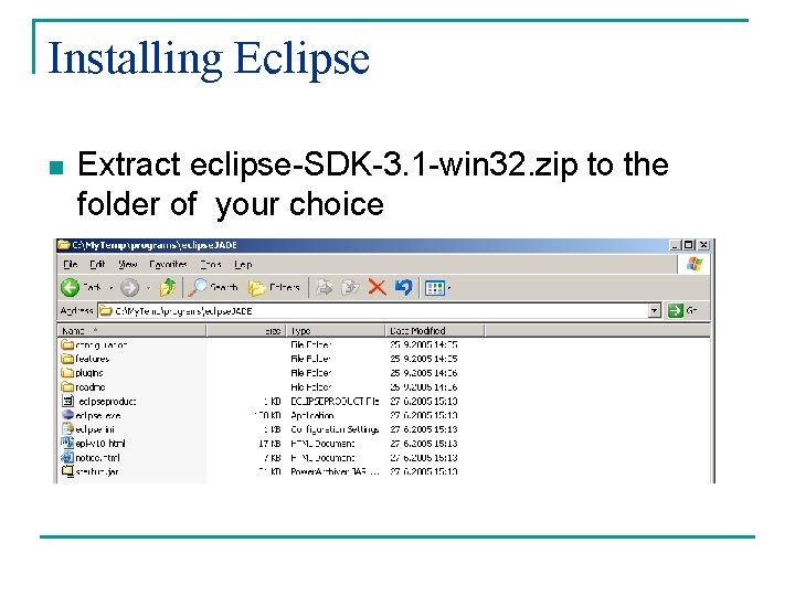 Installing Eclipse n Extract eclipse-SDK-3. 1 -win 32. zip to the folder of your