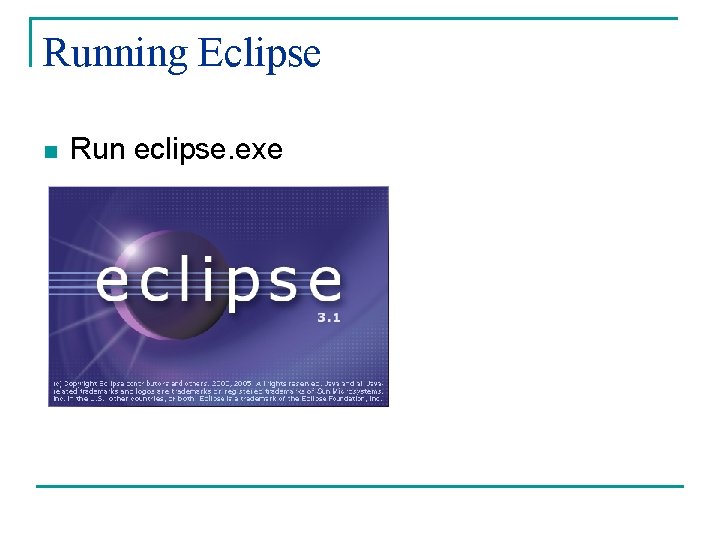 Running Eclipse n Run eclipse. exe 