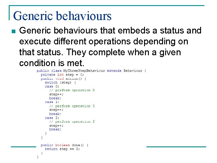 Generic behaviours n Generic behaviours that embeds a status and execute different operations depending