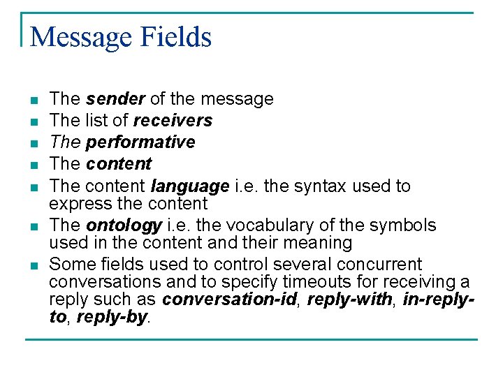 Message Fields n n n n The sender of the message The list of