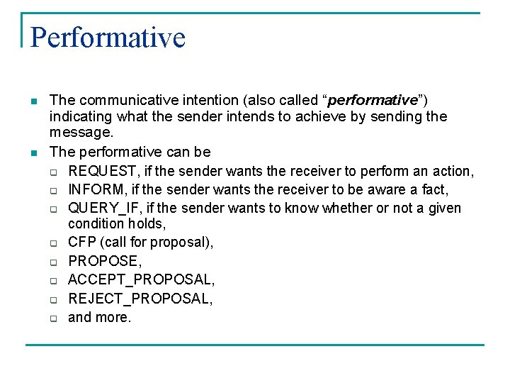 Performative n n The communicative intention (also called “performative”) indicating what the sender intends