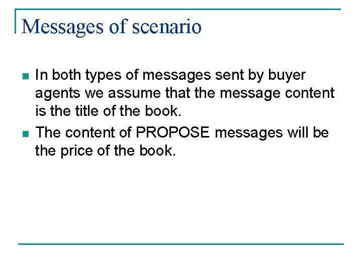Messages of scenario n n In both types of messages sent by buyer agents