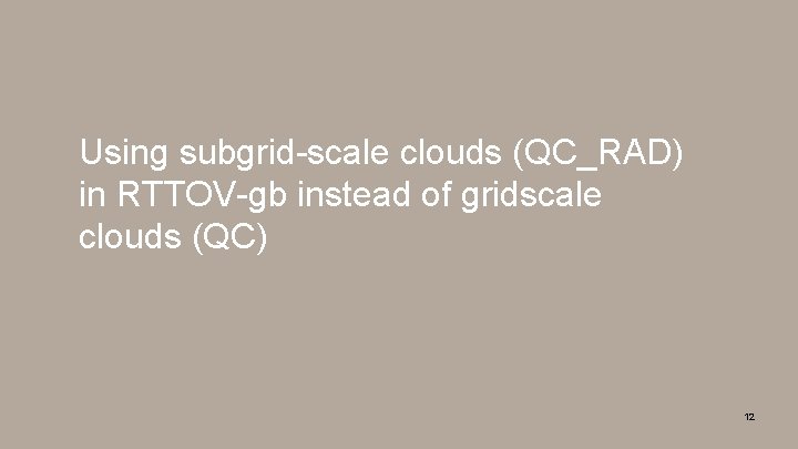 Using subgrid-scale clouds (QC_RAD) in RTTOV-gb instead of gridscale clouds (QC) COSMO GM 2020