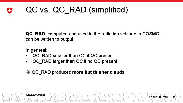 QC vs. QC_RAD (simplified) QC_RAD: computed and used in the radiation scheme in COSMO,