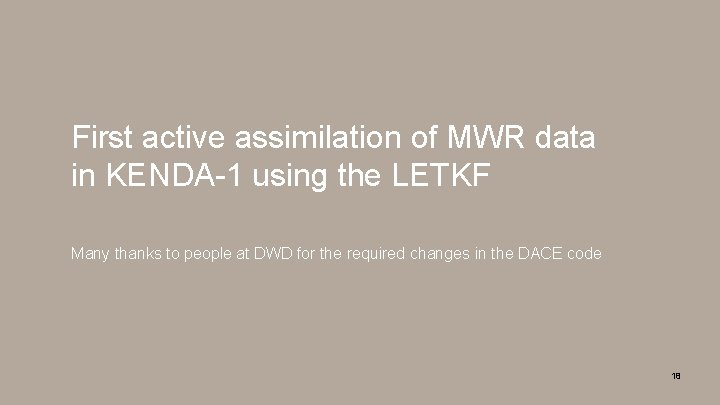 First active assimilation of MWR data in KENDA-1 using the LETKF Many thanks to