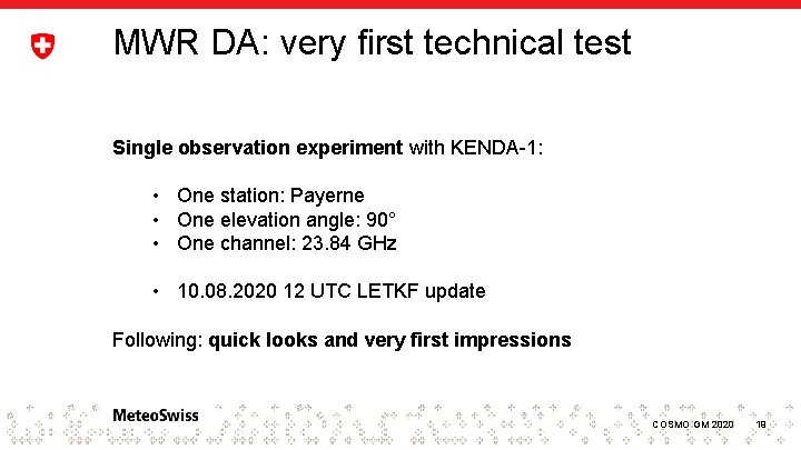 MWR DA: very first technical test Single observation experiment with KENDA-1: • One station: