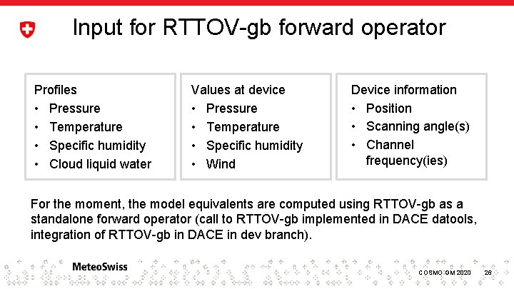 Input for RTTOV-gb forward operator Profiles • Pressure • Temperature • Specific humidity •