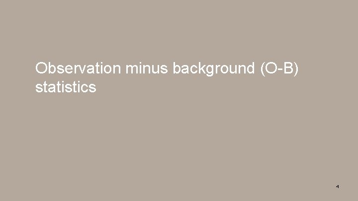 Observation minus background (O-B) statistics COSMO GM 2020 4 4 