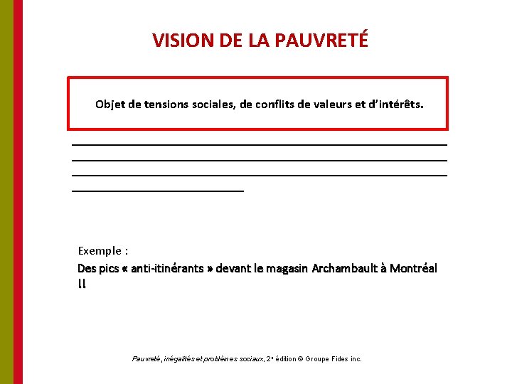 VISION DE LA PAUVRETÉ Objet de tensions sociales, de conflits de valeurs et d’intérêts.