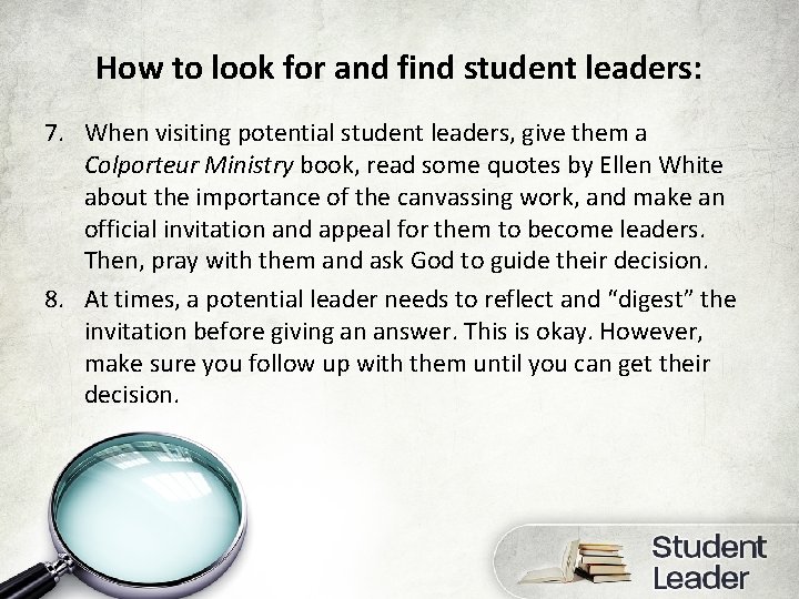 How to look for and find student leaders: 7. When visiting potential student leaders,
