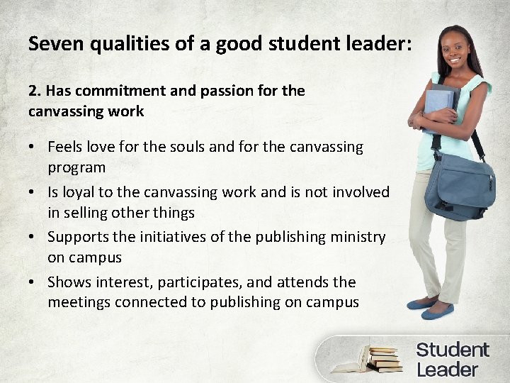 Seven qualities of a good student leader: 2. Has commitment and passion for the