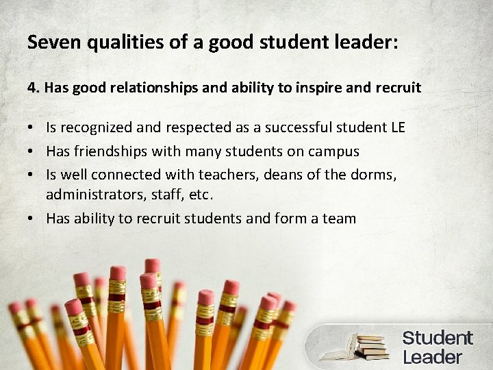 Seven qualities of a good student leader: 4. Has good relationships and ability to