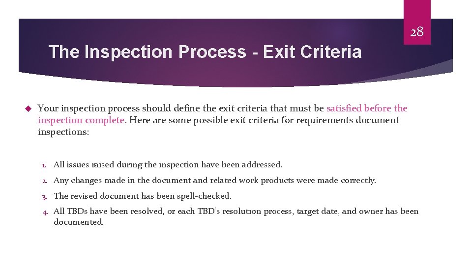 28 The Inspection Process - Exit Criteria Your inspection process should define the exit