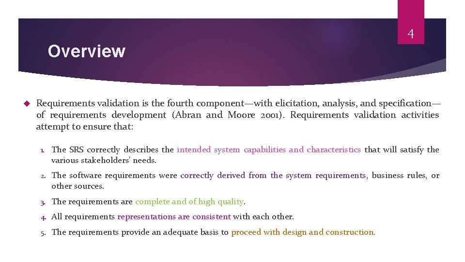 4 Overview Requirements validation is the fourth component—with elicitation, analysis, and specification— of requirements