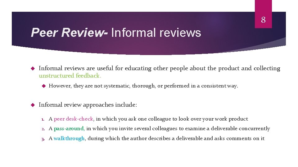 8 Peer Review- Informal reviews are useful for educating other people about the product
