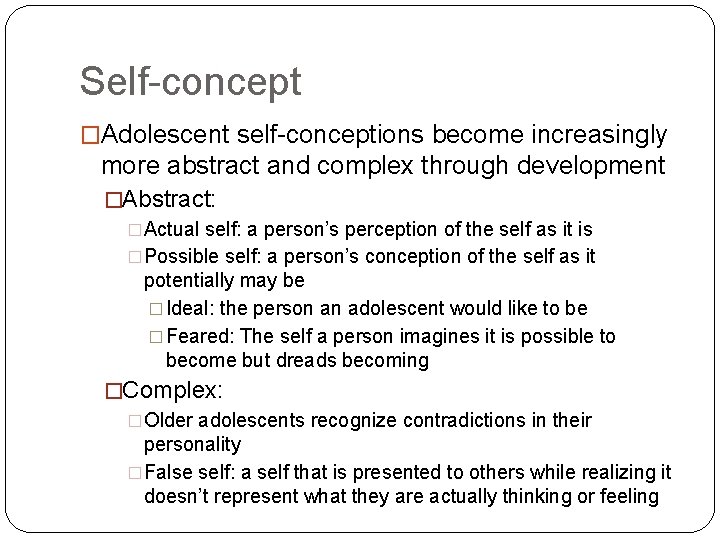 Self-concept �Adolescent self-conceptions become increasingly more abstract and complex through development �Abstract: �Actual self: