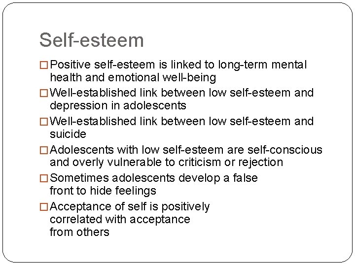 Self-esteem � Positive self-esteem is linked to long-term mental health and emotional well-being �