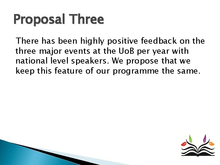Proposal Three There has been highly positive feedback on the three major events at Proposal Three There has been highly positive feedback on the three major events at