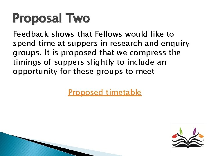 Proposal Two Feedback shows that Fellows would like to spend time at suppers in Proposal Two Feedback shows that Fellows would like to spend time at suppers in