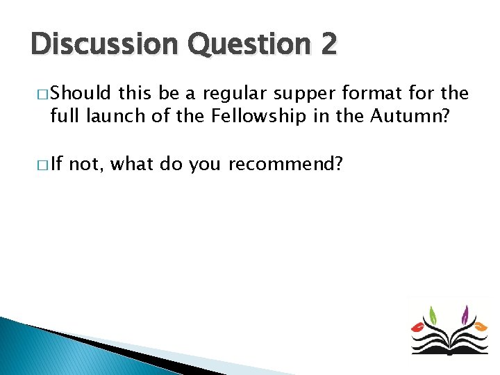 Discussion Question 2 � Should this be a regular supper format for the full Discussion Question 2 � Should this be a regular supper format for the full