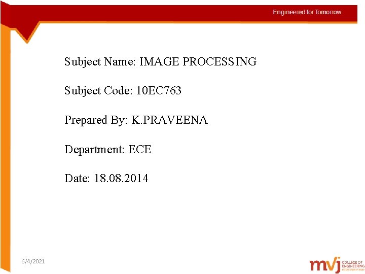 Subject Name: IMAGE PROCESSING Subject Code: 10 EC 763 Prepared By: K. PRAVEENA Department: