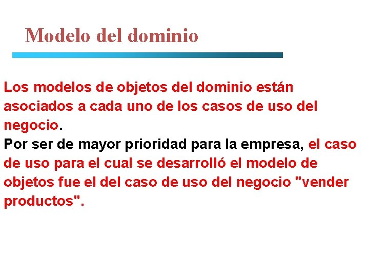 Modelo del dominio Los modelos de objetos del dominio están asociados a cada uno