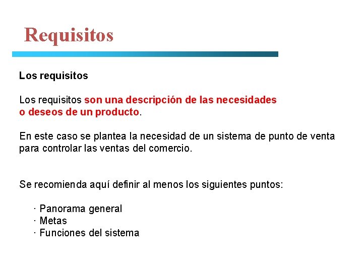 Requisitos Los requisitos son una descripción de las necesidades o deseos de un producto.