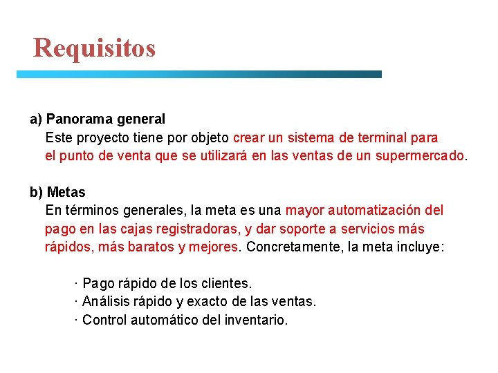 Requisitos a) Panorama general Este proyecto tiene por objeto crear un sistema de terminal