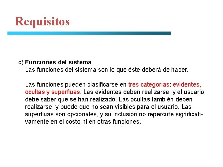 Requisitos c) Funciones del sistema Las funciones del sistema son lo que éste deberá