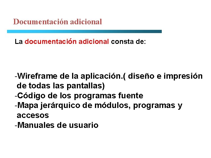 Documentación adicional La documentación adicional consta de: -Wireframe de la aplicación. ( diseño e