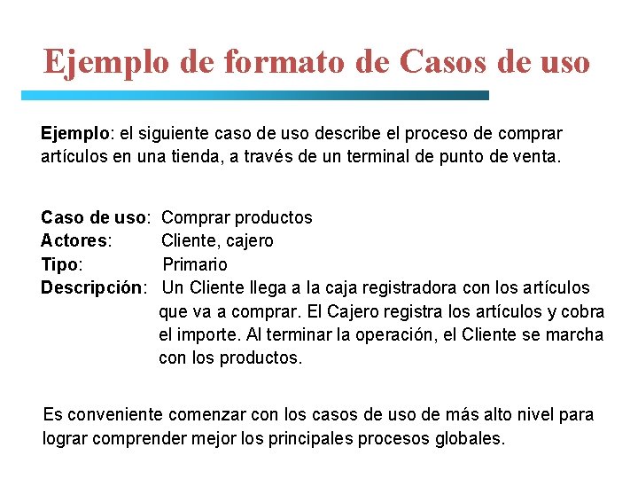 Ejemplo de formato de Casos de uso Ejemplo: el siguiente caso de uso describe